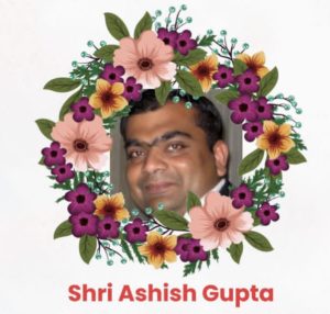 Late Shri Ashish Gupta